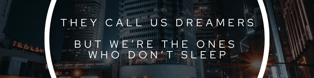 THEY CALL US DREAMERS